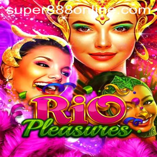 Discover the Excitement of RioPleasures at Super 888 Casino